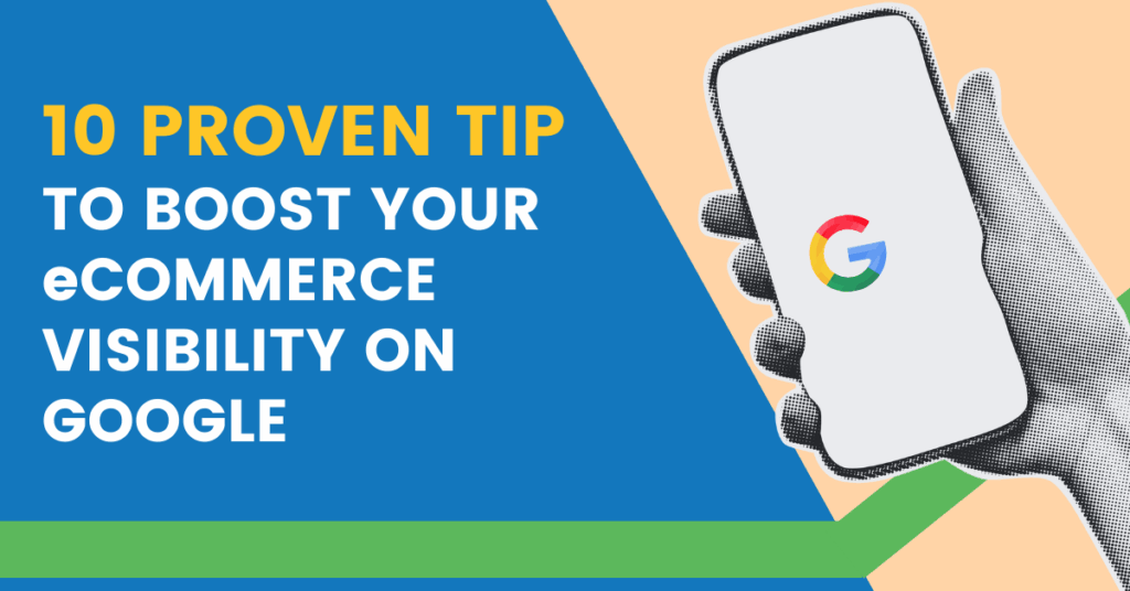 Graphic with a hand holding a phone showing the Google logo and text about boosting eCommerce visibility with 10 proven tips.