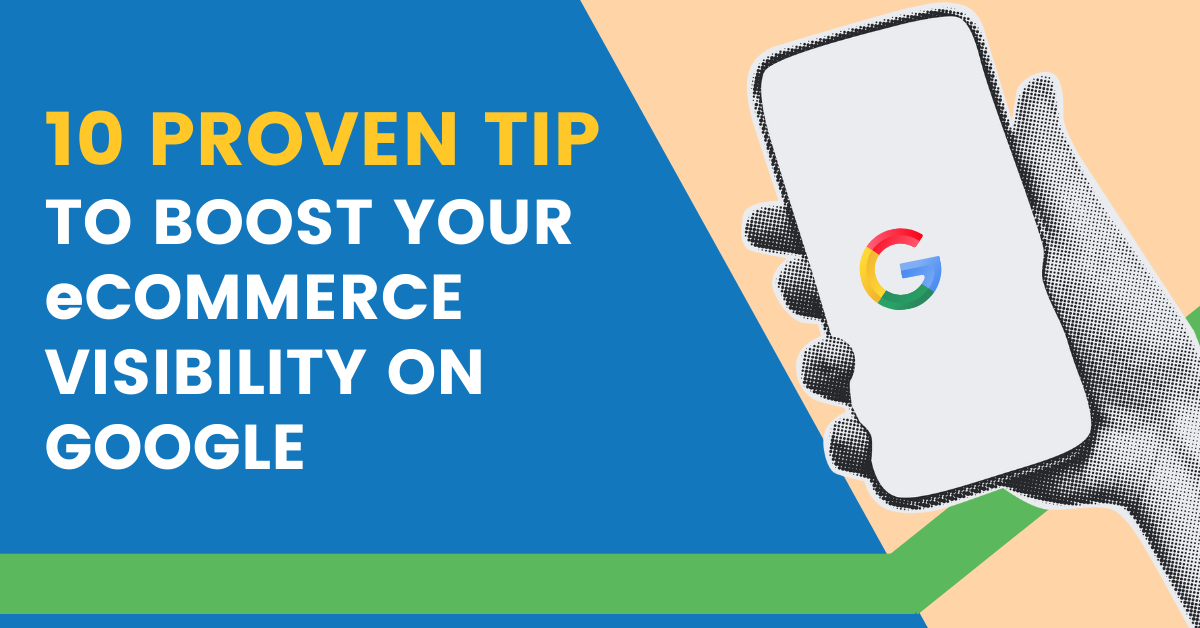 Graphic with a hand holding a phone showing the Google logo and text about boosting eCommerce visibility with 10 proven tips.
