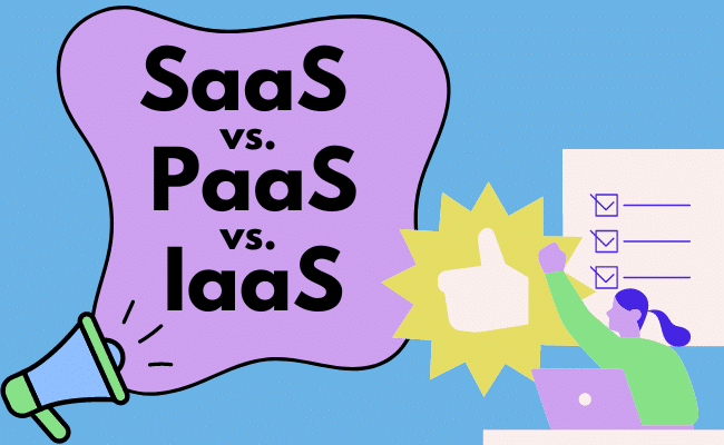 Comparing SaaS vs. PaaS vs. IaaS