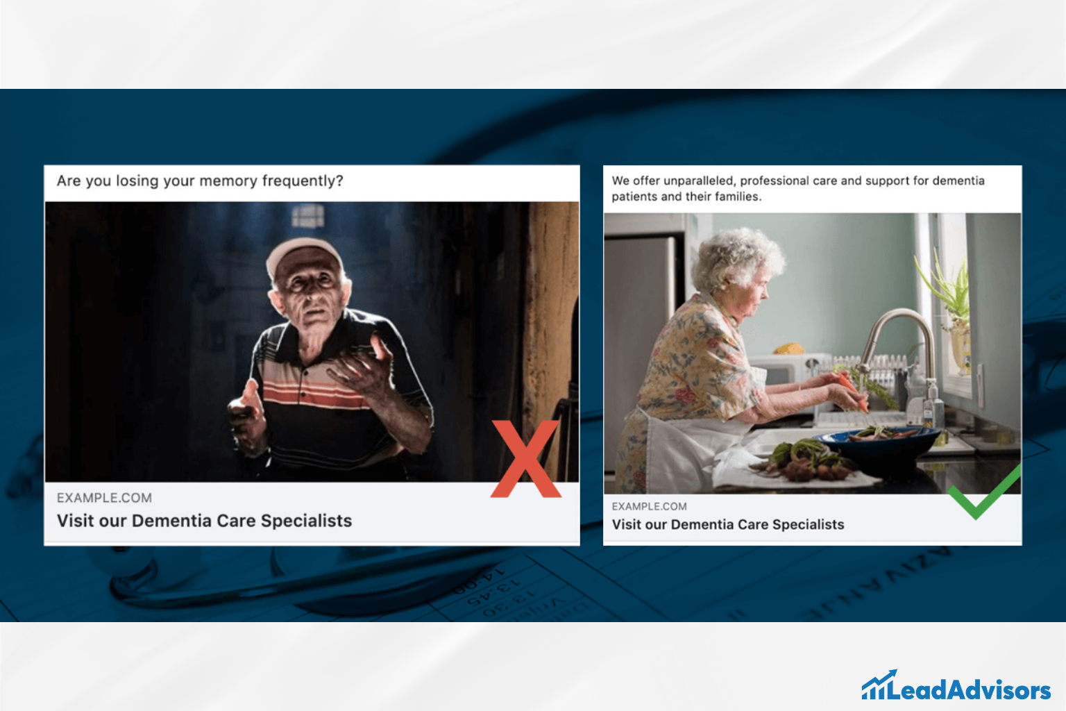 A side-by-side comparison of two dementia care ads highlights the importance of using respectful imagery and messaging. The left image, marked with an X, shows a distressed elderly man in a dark setting with the caption “Are you losing your memory frequently?” The right image, marked with a green check, shows a calm elderly woman preparing a meal in a well-lit kitchen with a caption focused on compassionate, professional care.