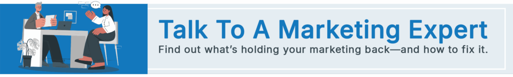 Illustration of two people having a discussion at a desk. Text reads: Talk To A Marketing Expert. Find out whats holding your marketing back—and how to fix it.