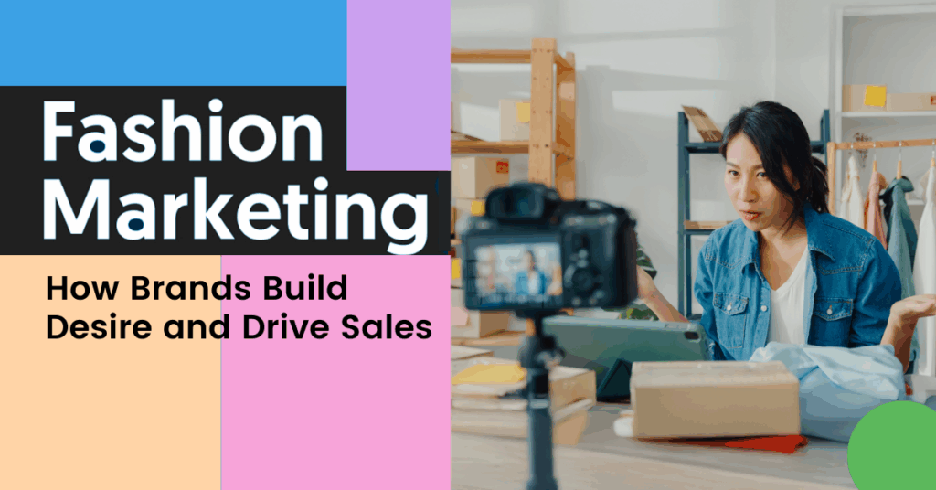 A woman in a denim shirt speaks in front of a camera with clothing and packages on the table. The text reads “Fashion Marketing: How Brands Build Desire and Drive Sales” on a colorful, modern background.