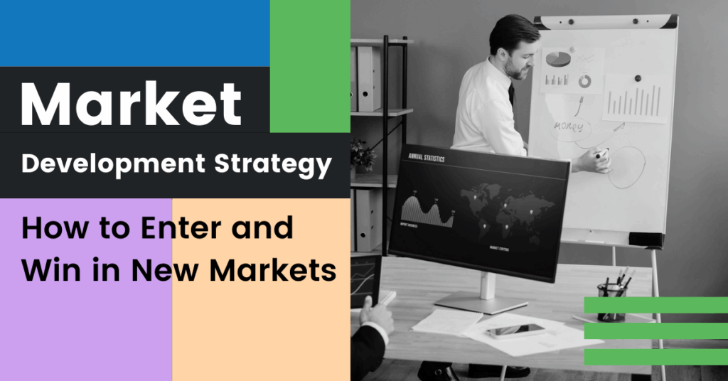 A man in a business setting presents market statistics on a flip chart and a monitor. The text reads “Market Development Strategy: How to Enter and Win in New Markets” on a colorful graphic background.