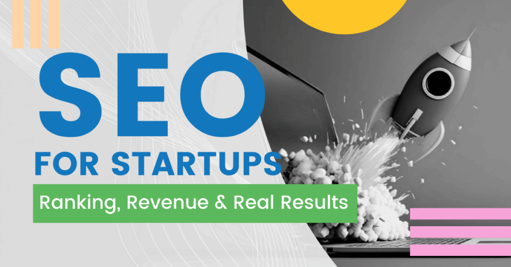 A rocket launching out of a laptop surrounded by foam-like debris, symbolizing business growth. The text reads “SEO for Startups” with a subtitle “Ranking, Revenue & Real Results” on a modern background with colorful abstract shapes.