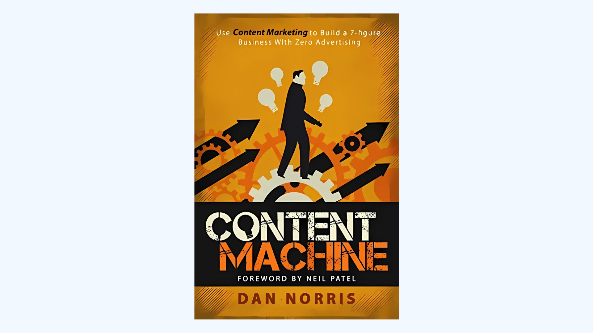 Book cover for Content Machine by Dan Norris, featuring a silhouette of a person walking among gears and arrows, with text about building a business using content marketing. Orange and black color scheme.