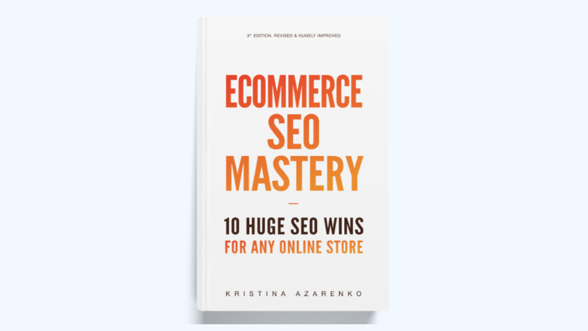 A white book cover titled “Ecommerce SEO Mastery – 10 Huge SEO Wins for Any Online Store” by Kristina Azarenko, with bold orange and black text.