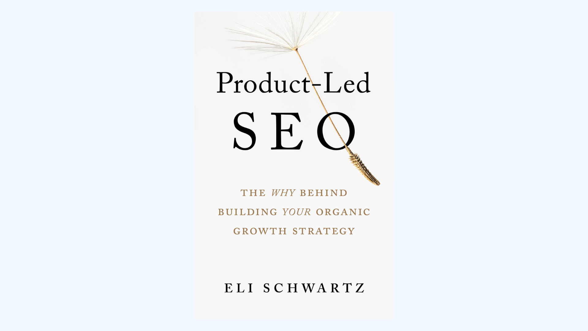 Book cover of Product-Led SEO by Eli Schwartz, featuring a dandelion seed above the title. Subtext reads: The why behind building your organic growth strategy. Background is light with minimalist design.