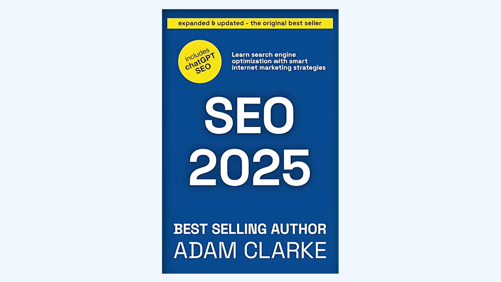 Book cover for “SEO 2025” by Adam Clarke. The cover is blue with bold white text and a yellow circle noting “Includes ChatGPT SEO.” Subtitles mention updated strategies and internet marketing.