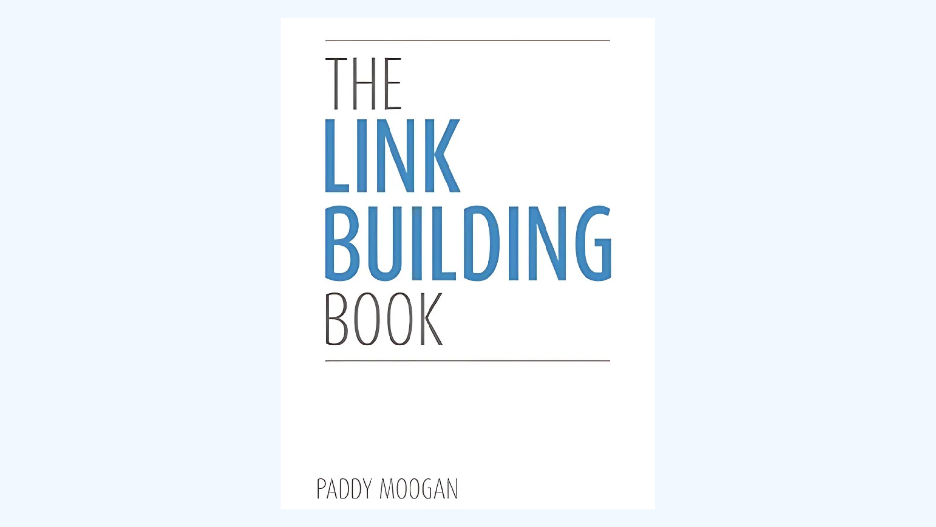 Book cover with the title The Link Building Book in large black and blue text, and the authors name, Paddy Moogan, in smaller text at the bottom. The background is white with thin horizontal lines above and below the title.