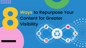 Graphic with text '8 Ways to Repurpose Your Content for Greater Visibility' featuring social media icons like TikTok, LinkedIn, Instagram, YouTube, X, and Facebook around a recycle symbol.