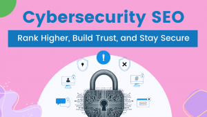 Illustration featuring a padlock with circuit patterns symbolizing cybersecurity, surrounded by icons of shields, computer screens, and chat bubbles. The text above reads “Cybersecurity SEO” and below it says “Rank Higher, Build Trust, and Stay Secure” on a pink background with decorative abstract shapes.