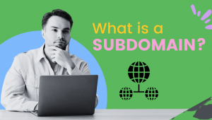 A man sits thoughtfully in front of a laptop on a green and blue background. The text reads “What is a SUBDOMAIN?” with globe network icons below the text.